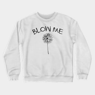 Blow Me Dandelion Crewneck Sweatshirt